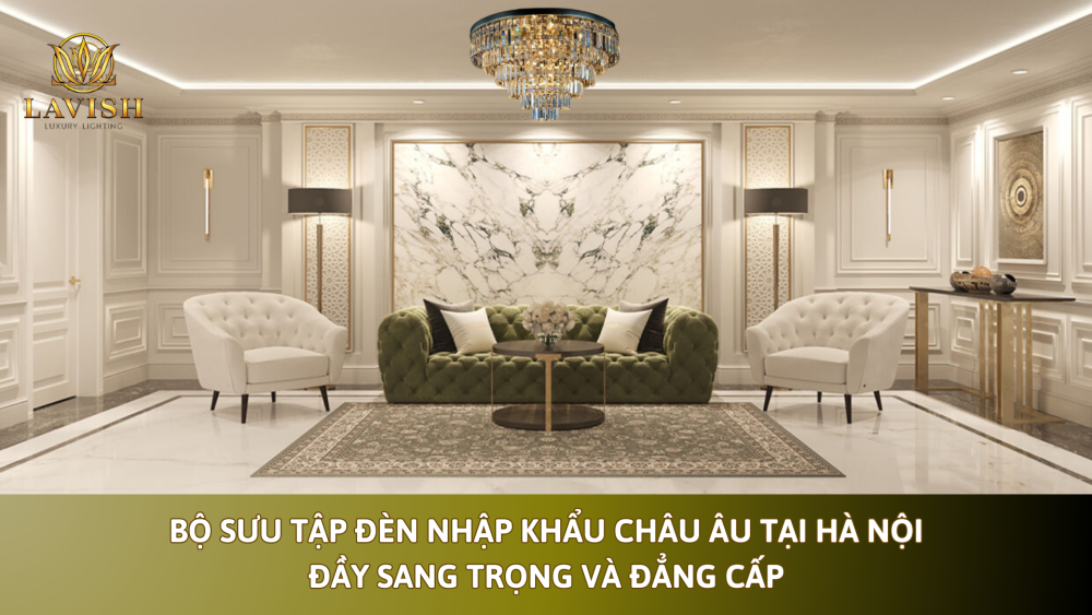 đèn nhập khẩu châu Âu tại Hà Nội